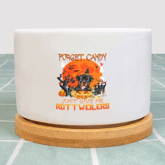 Forget Candy Just Give Me Rottweilers Pumpkin Plant Pots