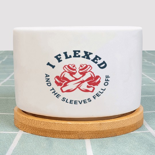 I Flexed And The Sleeves Fell Off Funny Gym Work Plant Pots