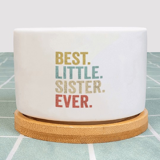 Womens Best Little Sister Ever Plant Pots Funny Little