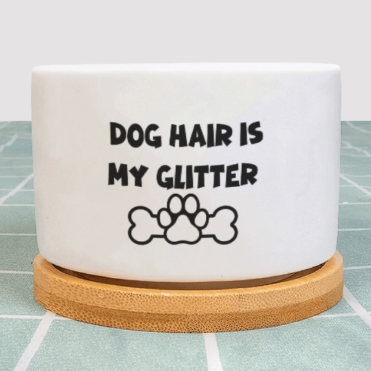 Dog hair is my glitter ,dogs lover , cute , paw Plant Pots