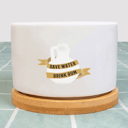 Save Water Drink Rum Plant Pots