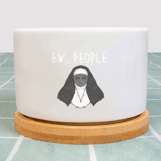 Ew People Scary Nun Plant Pots