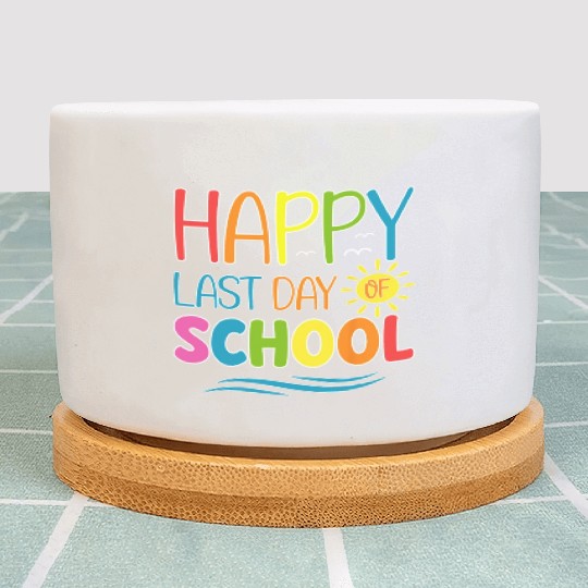 Happy Last Day Of School Teacher Student Plant Pots
