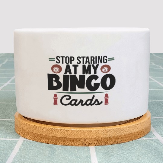 Stop Staring At My Bingo Cards Plant Pots