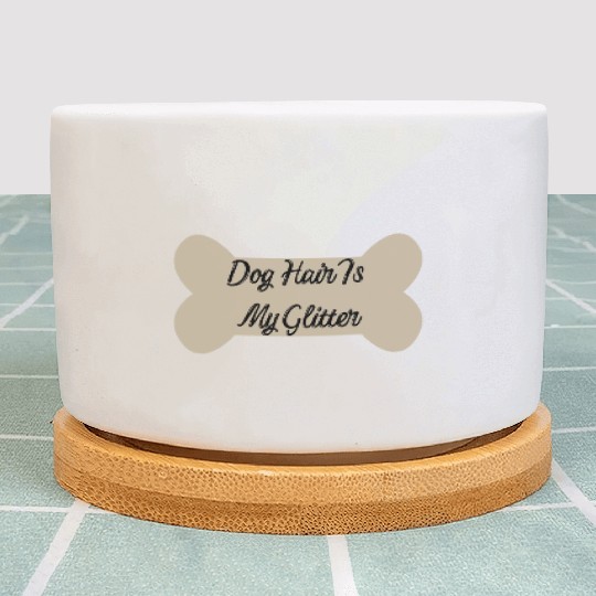 Dog hair is my glitter ,dogs lover , cute , bone Plant Pots
