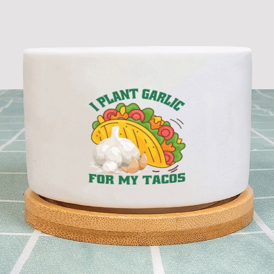 I Plant Garlic for My Tacos Plants Gardening Plant Pots