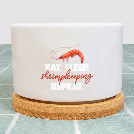 Eat Sleep shrimp Keeping Repeat Plant Pots