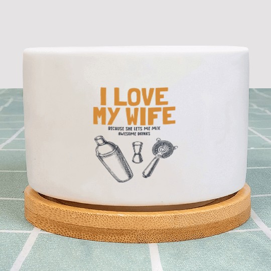 I Love My Wife Bartender Mixologist Barmaid Plant Pots