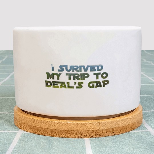 I Survived My Trip To Deals Gap Funny Deals Trip Plant Pots