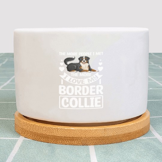 Don't like People I love my border collie Plant Pots