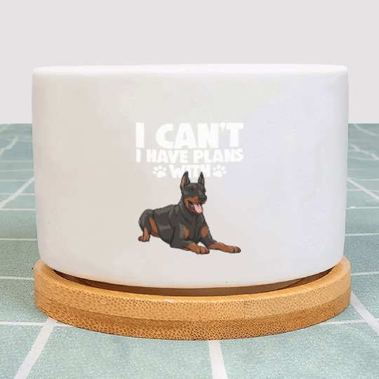 I Can't I Have Plans With Doberman Plant Pots