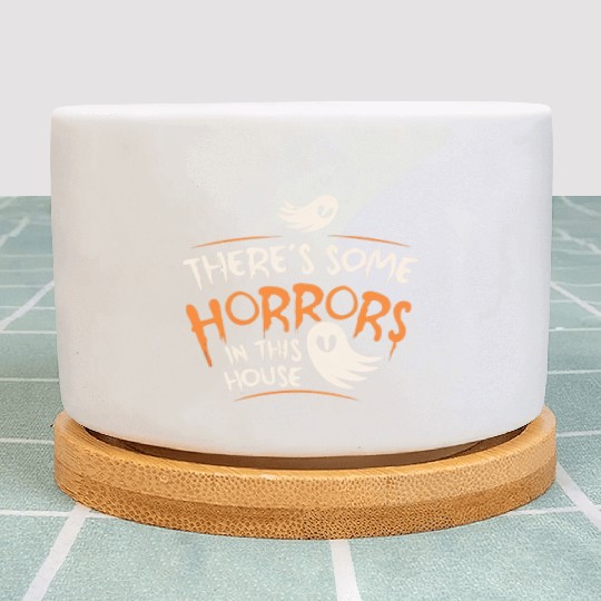 There's Some Horrors In This House Funny Halloween Plant Pots
