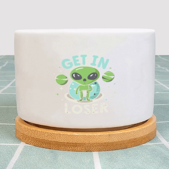 Get In Loser Alien UFO Funny Plant Pots