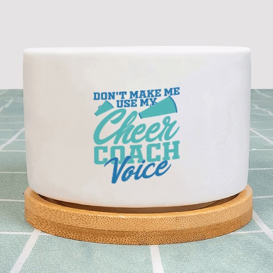 Don't Make Me Use My Cheer Coach Voice Cheerleadin Plant Pots