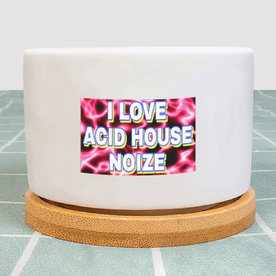 I LOVE ACID HOUSE NOIZE WHITE FONTS Plant Pots