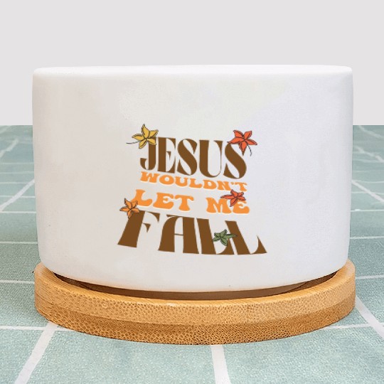 Jesus would not let me fall | Retro Christian Plant Pots