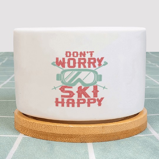 Don't Worry Ski Happy Wintersport Skiing Plant Pots