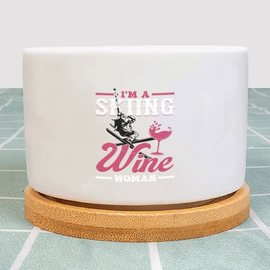 I'm A Skiing and Wine Woman Wintersport Ski Plant Pots