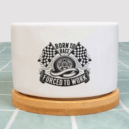 Born to Race Forced to Work Plant Pots