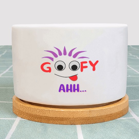 FUNNY T Goofy Ahh Best Gift For Friends Plant Pots