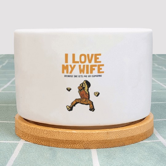 I love my Wife Climbing Bouldering Sport Free Plant Pots