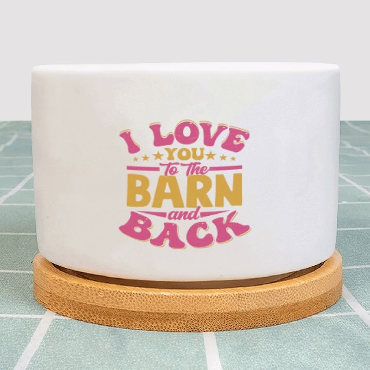 I Love You To The Barn & Back Riding Woman Horseba Plant Pots