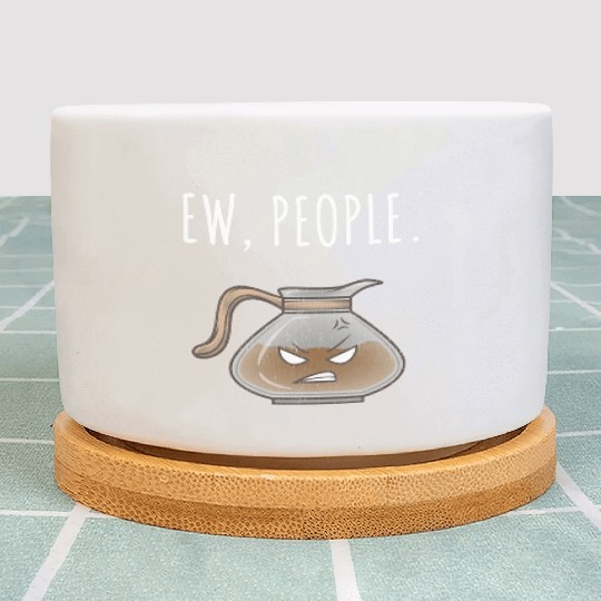 Ew People Angry Coffee Pot Distressed Plant Pots