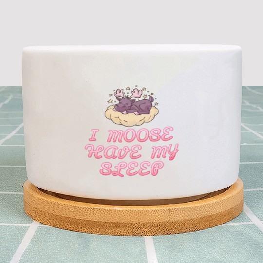 I Moose Have My Sleep Youth Cute Moose Plant Pots