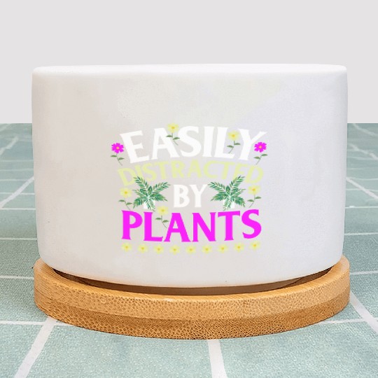 Easily Distracted By Plants Lover Funny Plant Pots