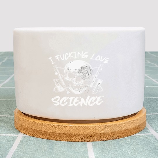I Fucking Love Science Chemistry Plant Pots
