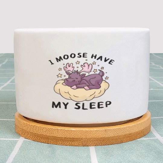 I Moose Have My Sleep Youth Cute Moose Plant Pots