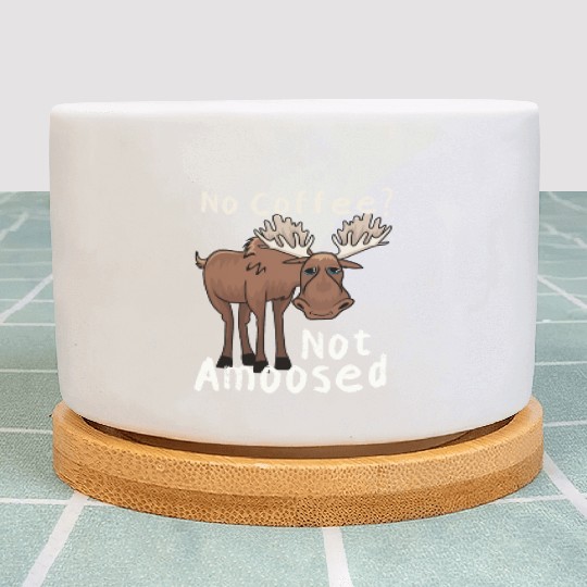 No Coffee Not Amoosed Moose Plant Pots