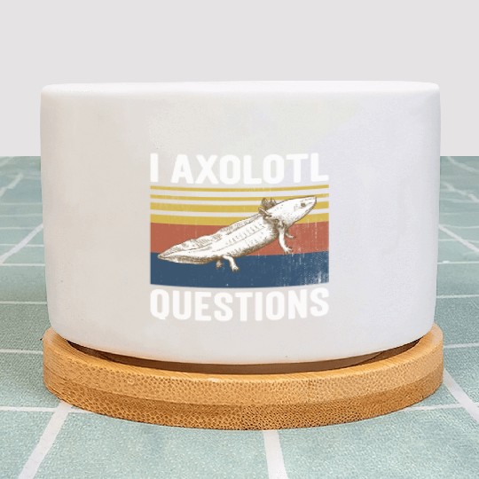 I Axolotl Questions I Ask A Lot Of Questions Pun Plant Pots