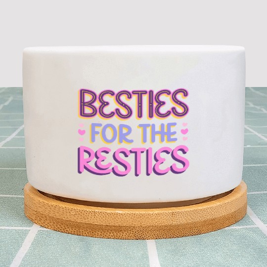 Besties For the Resties Plant Pots