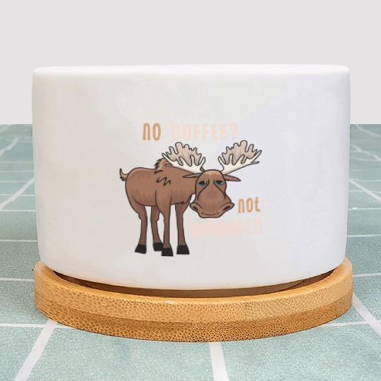 No Coffee Not Amoosed Moose Plant Pots