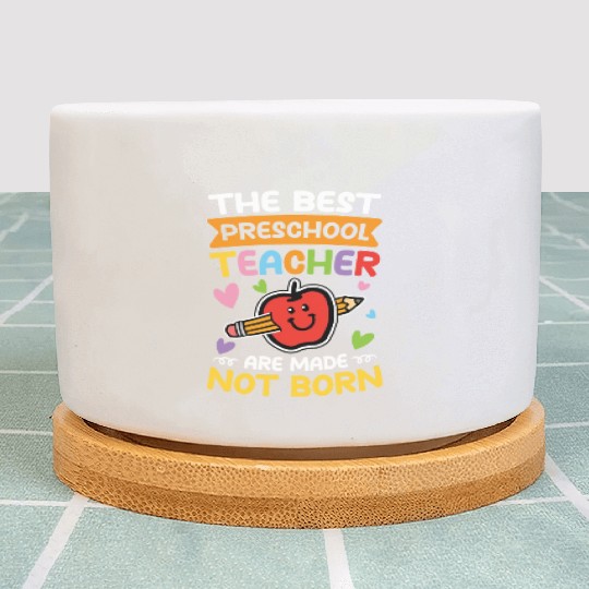 The Best Preschool Teacher Are Made Not Born Plant Pots