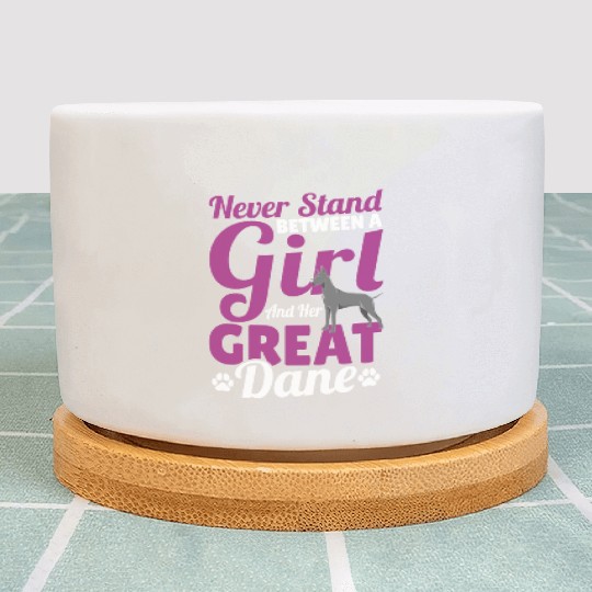 Never Stand Between A Girl And Her Great Dane Dog Plant Pots