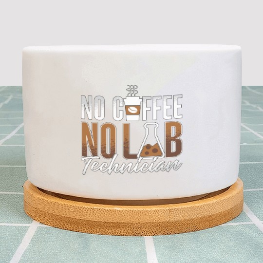 Lab Technician No Coffee No Medical Coffee Lover Plant Pots