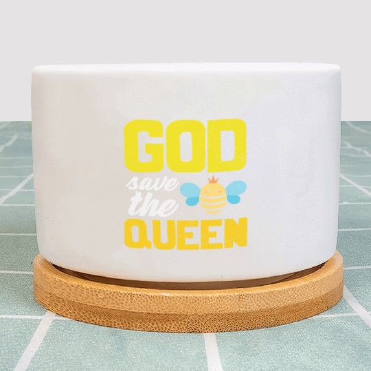 Earth Quote God Save The Queen Bee Plant Pots