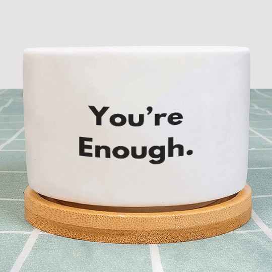 You are Enough Plant Pots