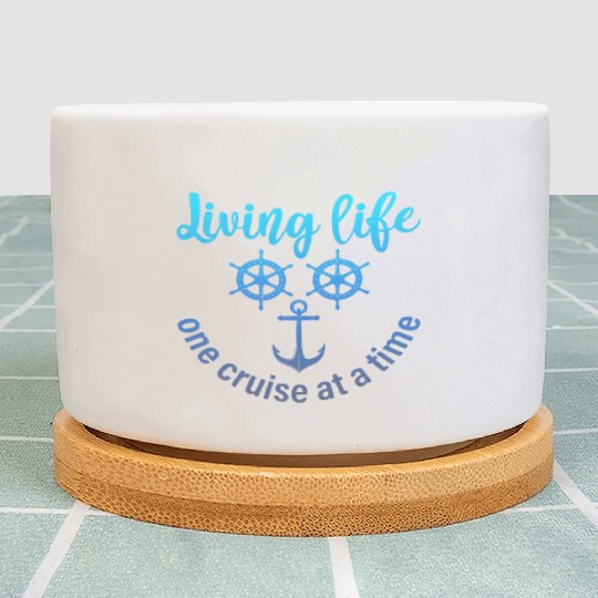 Living Life One Cruise At A Time Funny Cruise Plant Pots