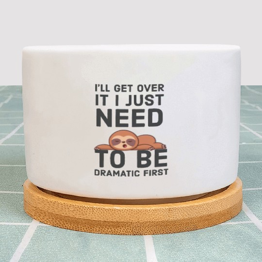 i‘ll get over it i just need to be dramatic first Plant Pots