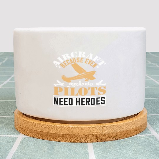 Aircraft Mechanic Because Even Pilots Need Heroes Plant Pots