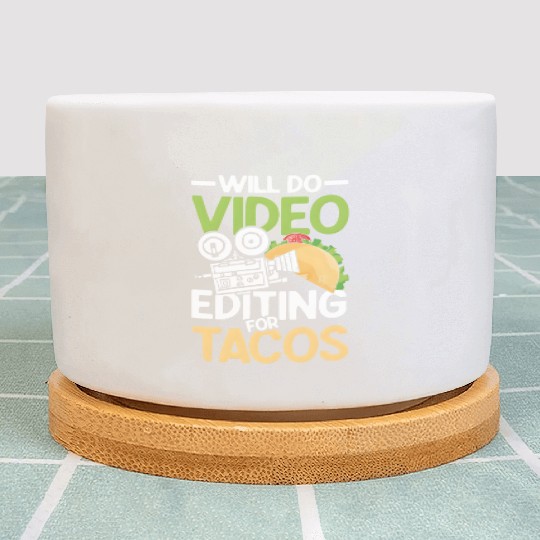 Will Do Video Editing For Tacos For A Filmmaker Ca Plant Pots