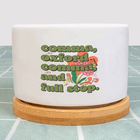 Oxford comma. For grammar students and teachers Plant Pots