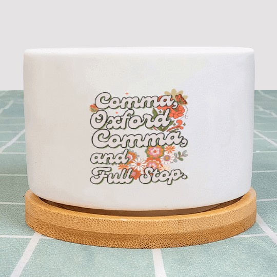 Oxford comma. For grammar students and teachers Plant Pots