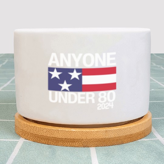 Anyone Under 80 Funny 2024 President Election Plant Pots