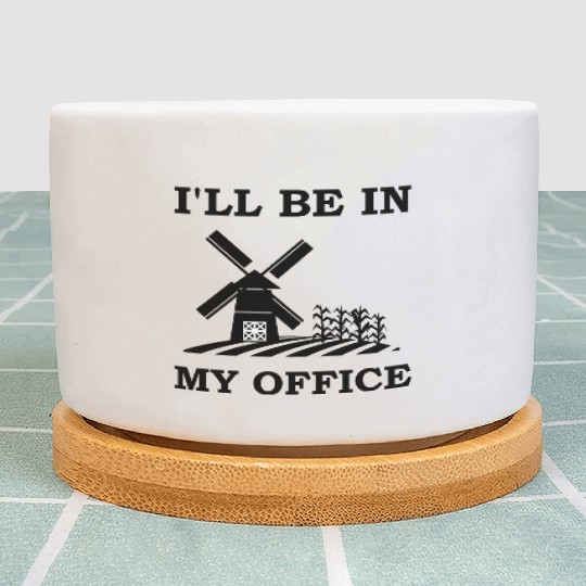 i'll be in my office, farms, farm, farm lover Plant Pots