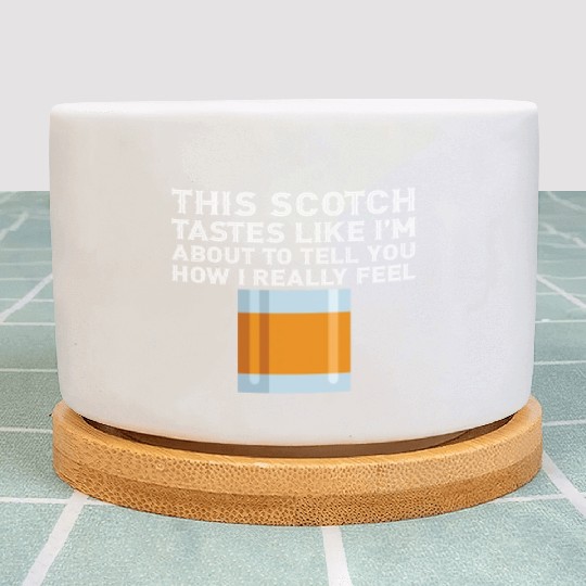 This Scotch Tastes Like I'm Addicted Alcohol Drink Plant Pots