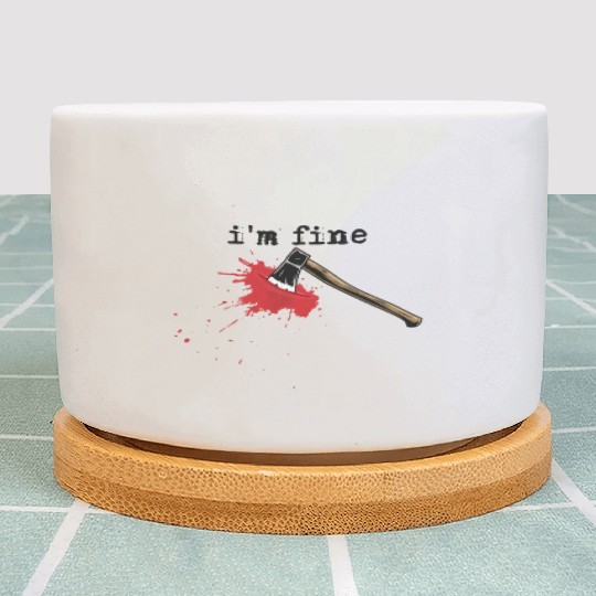 I'm Fine Axe Stab Halloween Bloody Axe Costumebloo Plant Pots